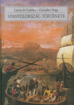 Fernando Garcia De Cortzar - Jos Manuel Gonzlez Vesga - Spanyolorszg trtnete