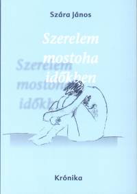 Szára János - Szerelem mostoha időkben