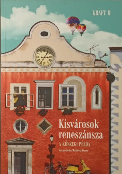 Miszlivetz Ferenc  (Szerk.) - Kisv�rosok renesz�nsza