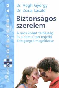 Dr. Vgh Gyrgy - Dr. Zsirai Lszl - Biztonsgos szerelem