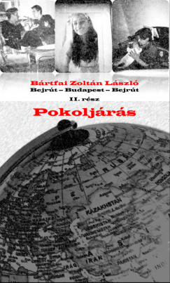 Brtfai Zoltn Lszl - Bejrt - Budapest - Bejrt II. rsz: Pokoljrs