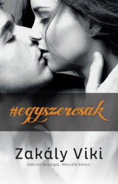 Zakly Viktria - Egyszercsak - Gbriel-duolgia - Msodik knyv