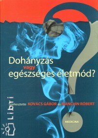 Kovcs Gbor  (Szerk.) - Manchin Rbert  (Szerk.) - Dohnyzs vagy egszsges letmd?