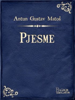 Antun Gustav Mato - Pjesme