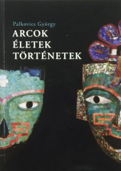 Palkovics Gyrgy - Arcok, letek, trtnetek