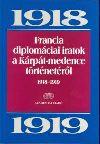 Francia diplomciai iratok a Krpt-medence trtnetrl I-III.