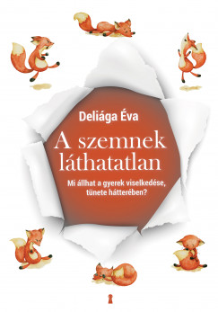Deliga va - A szemnek lthatatlan -  Mi llhat a gyerek viselkedse, tnete htterben?