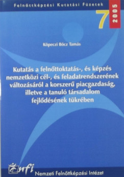 Kpeczi Bcz Tams - Kutats a felnttoktats-, s kpzs nemzetkzi cl-, s feladatrendszernek vltozsairl a korszer piacgazdasg, illetve a tanul trsadalom fejldsnek tkrben