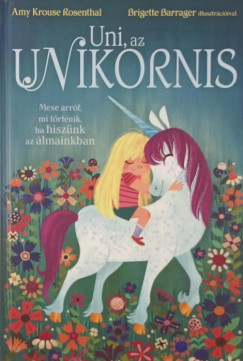 Amy Krouse Rosenthal - Uni, az Unikornis