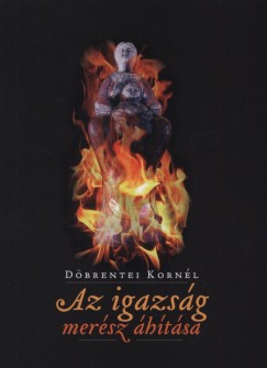 Dbrentei Kornl - Az igazsg mersz htsa