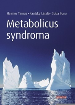 Halmai Tams - Kautzky Lszl - Suba Ilona - Metabolicus syndroma