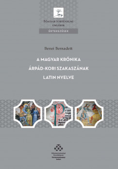 Benei Bernadett - A magyar krnika rpd-kori szakasznak latin nyelve
