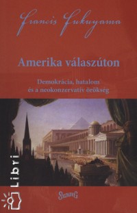 Francis Fukuyama - Amerika vlaszton