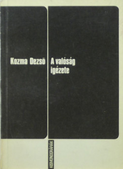 Kozma Dezs - A valsg igzete