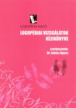 Dr. Juhsz gnes - Logopdiai vizsglatok kziknyve + Logopdiai vizsglatok mellklete