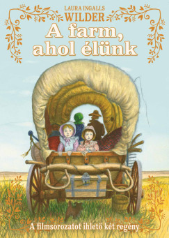 Laura Ingalls Wilder - A farm, ahol élünk