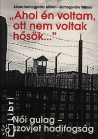 Lber-Somogyvry Mria - Somogyvri Vilmos - Ahol n voltam, ott nem voltak hsk...
