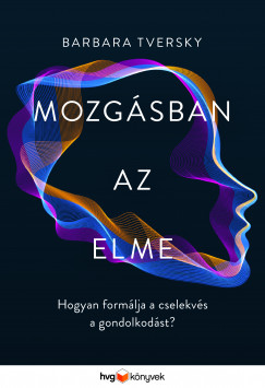 Barbara Tversky - Mozgsban az elme