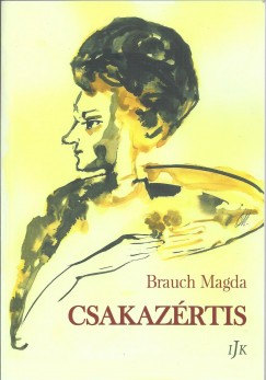 Brauch Magda - Jmbor Gyula  (Szerk.) - Csakazrtis