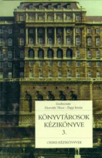 Dr. Horvth Tibor  (Szerk.) - Papp Istvn  (Szerk.) - Knyvtrosok kziknyve 3.