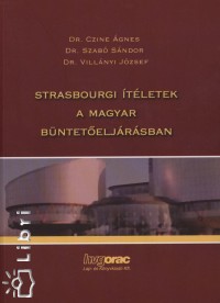 Czine gnes - Dr. Szab Sndor - Dr. Villnyi Jzsef - Strasbourgi tletek a magyar bntet eljrsban