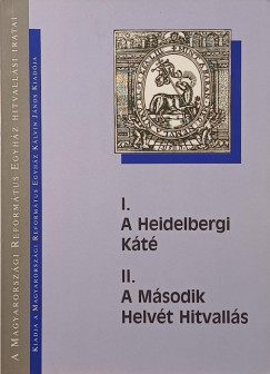 I. A Heidelbergi Káté - II. A Második Helvét Hitvallás
