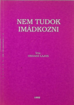 Ordass Lajos - Nem tudok imdkozni
