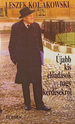 Leszek Kolakowski - �jabb kis el�ad�sok nagy k�rd�sekr�l