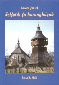 Kovcs Jzsef - Felfldi fa haranghzak
