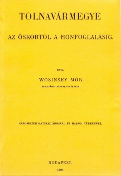 Wosinsky Mr - Tolnavrmegye az skortl a honfoglalsig II.