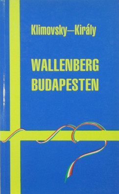 Kirly Ferenc - Elisabeth Klimovsky - Wallenberg Budapesten