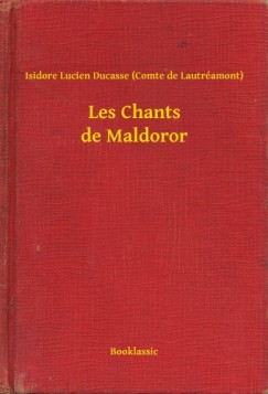 Isidore Lucien Ducasse  (Comte de Lautramont) - Les Chants de Maldoror