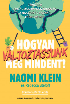 Naomi Klein - Rebecca Stefoff - Hogyan vltoztassunk meg mindent?