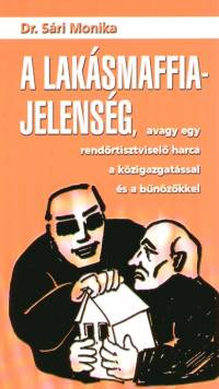 Dr. Sri Mnika - A laksmaffia-jelensg, avagy egy rendrtisztvisel harca a kzigazgatssal s a bnzkkel