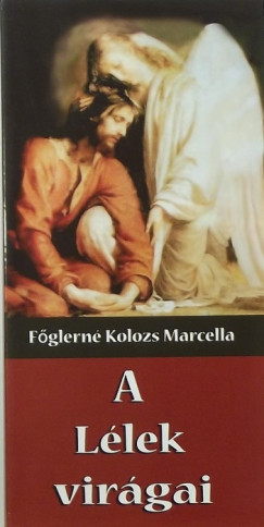 Fglern Kolozs Marcella - A Llek virgai