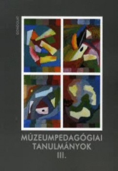 Foghty Krisztina  (Szerk.) - Szepeshzyn Kurimay gnes  (Szerk.) - Mzeumpedaggiai tanulmnyok III.