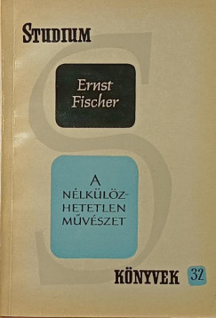 Ernst Fischer - A nélkülözhetetlen művészet