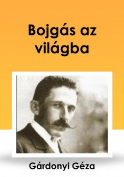 Grdonyi Gza - Bojgs az vilgba