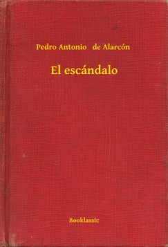 Pedro Antonio   De Alarc�n - El esc�ndalo