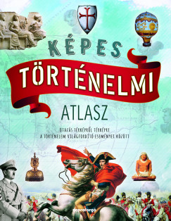 Gianni Palitta - Rusznk Gyrgy  (Szerk.) - Kpes trtnelmi atlasz
