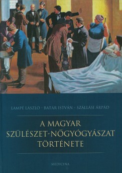 Batr Istvn - Lamp Lszl - Szllsi rpd - A magyar szlszet-ngygyszat trtnete