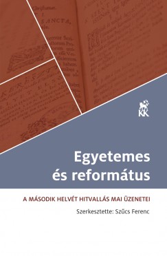 Sz�cs Ferenc  (Szerk.) - Egyetemes �s reform�tus
