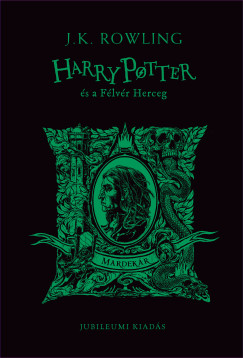 J. K. Rowling - Harry Potter és a Félvér Herceg - Mardekáros