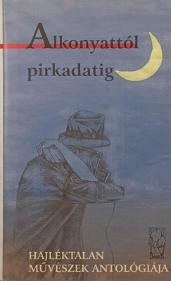 Hy Jnos  (Szerk.) - Boros Gyrgyi  (sszell.) - Fekete Andrs  (sszell.) - Fridrich Piroska  (sszell.) - Alkonyattl pirkadatig