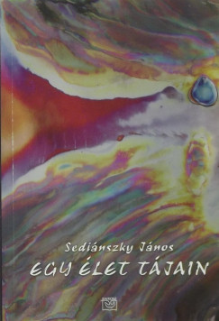 Sedinszky Jnos - Egy let tjain