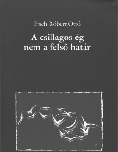 Rbert Ott Fisch - A csillagos g nem a fels hatr