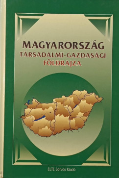 Perczel Gyrgy  (Szerk.) - Magyarorszg trsadalmi-gazdasgi fldrajza