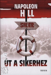 Napoleon Hill - Út a sikerhez