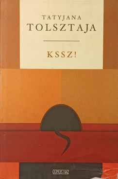 Tolsztaja Tatyjana - Kssz!