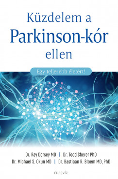 Dr. Bastiaan Bloem Md Phd - Ray Dorsey Md - Dr. Michael S. Okun Phd - Dr. Todd Sherer Phd - Kzdelem a Parkinson-kr ellen
